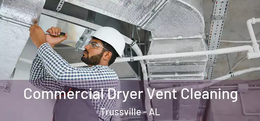Commercial Dryer Vent Cleaning Trussville - AL