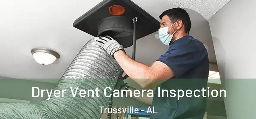  Dryer Vent Camera Inspection Trussville - AL