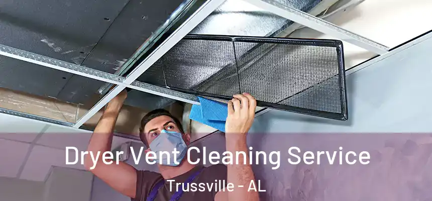 Dryer Vent Cleaning Service Trussville - AL