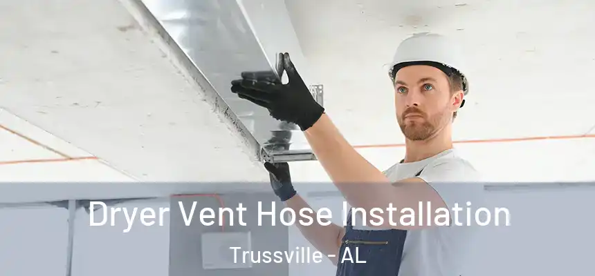 Dryer Vent Hose Installation Trussville - AL
