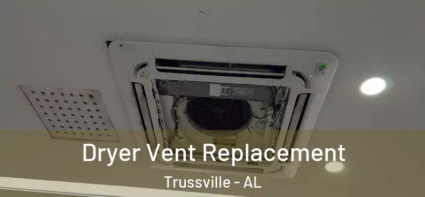 Dryer Vent Replacement Trussville - AL