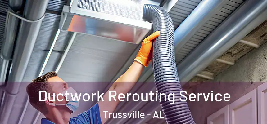 Ductwork Rerouting Service Trussville - AL