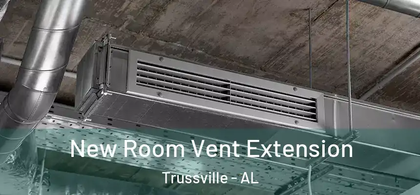 New Room Vent Extension Trussville - AL