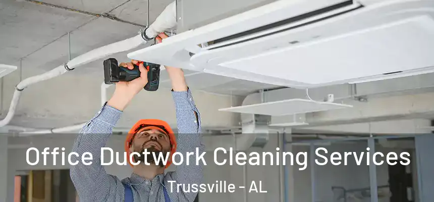  Office Ductwork Cleaning Services Trussville - AL