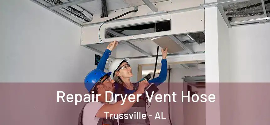 Repair Dryer Vent Hose Trussville - AL
