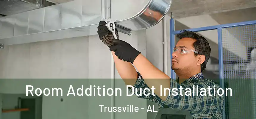  Room Addition Duct Installation Trussville - AL